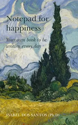 Bloc de notas para la felicidad: Tu propio libro para escribir cada día - Notepad for Happiness: Your own book to be written every day