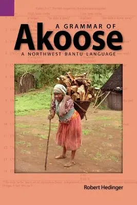 Gramática del akoose: Una lengua bantú del Noroeste - A Grammar of Akoose: A Northest Bantu Language
