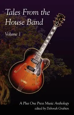 Cuentos de la banda de la casa, Volumen 1: Antología musical Plus One - Tales from the House Band, Volume 1: A Plus One Music Anthology