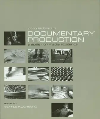 Introducción a la producción de documentales: Guía para estudiantes de medios de comunicación - Introduction to Documentary Production: A Guide for Media Students
