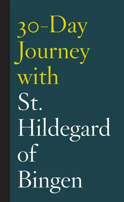 Viaje de 30 días con Santa Hildegarda de Bingen - 30-Day Journey with St. Hildegard of Bingen