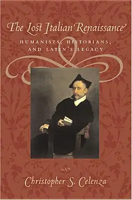 El Renacimiento italiano perdido: Humanistas, historiadores y el legado del latín - The Lost Italian Renaissance: Humanists, Historians, and Latin's Legacy