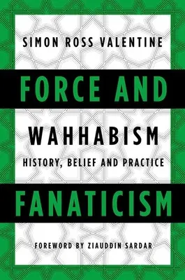 Fuerza y fanatismo: El wahabismo en Arabia Saudí y más allá - Force and Fanaticism: Wahhabism in Saudi Arabia and Beyond