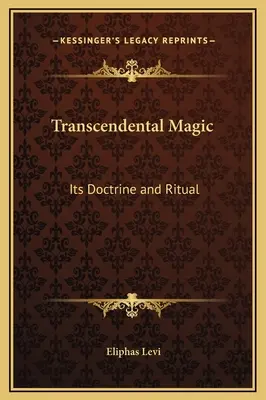 Magia Trascendental: Su Doctrina y Ritual - Transcendental Magic: Its Doctrine and Ritual