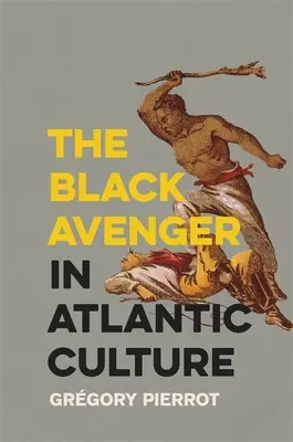 El vengador negro en la cultura atlántica - The Black Avenger in Atlantic Culture