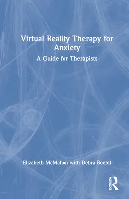 Terapia de realidad virtual para la ansiedad: Guía para terapeutas - Virtual Reality Therapy for Anxiety: A Guide for Therapists