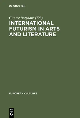 Futurismo internacional en las artes y la literatura - International Futurism in Arts and Literature