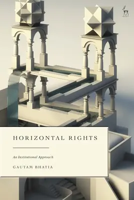 Derechos horizontales: An Institutional Approach - Horizontal Rights: An Institutional Approach