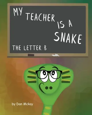 Mi profesor es una serpiente La letra B - My Teacher is a snake The Letter B