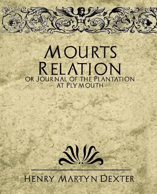 La relación de Mourt o el diario de la plantación de Plymouth - Mourt's Relation or Journal of the Plantation at Plymouth