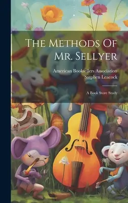 Los métodos del Sr. Sellyer: Un estudio de librería - The Methods Of Mr. Sellyer: A Book Store Study