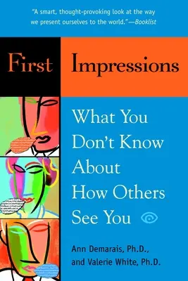 Primeras impresiones: Lo que no sabes sobre cómo te ven los demás - First Impressions: What You Don't Know About How Others See You