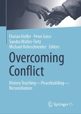 Superar el conflicto: enseñanza de la historia--construcción de la paz--reconciliación - Overcoming Conflict: History Teaching--Peacebuilding--Reconciliation