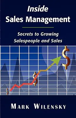 Gestión de ventas internas: Secretos para hacer crecer a los vendedores y las ventas - Inside Sales Management: Secrets to Growing Salespeople and Sales