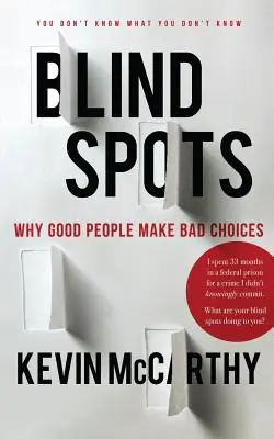 BlindSpots: Por qué la gente buena toma malas decisiones - BlindSpots: Why Good People Make Bad Choices