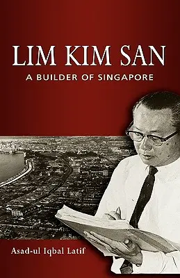 Lim Kim San: Un constructor de Singapur - Lim Kim San: A Builder of Singapore