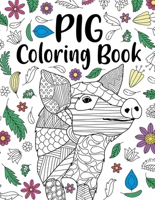 Libro para colorear de cerdos: Libro para colorear para adultos, regalos para los amantes de los cerdos, páginas para colorear con mandalas florales, libro para colorear de animales, libro para colorear con citas divertidas - Pig Coloring Book: Adult Coloring Book, Pig Lover Gifts, Floral Mandala Coloring Pages, Animal Coloring Book, Funny Quotes Coloring Book