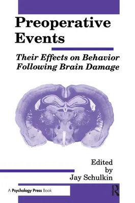 Eventos preoperatorios: Sus efectos en el comportamiento tras el daño cerebral - Preoperative Events: Their Effects on Behavior Following Brain Damage