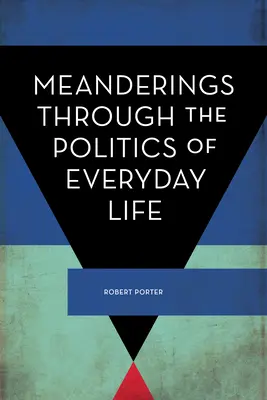 Meandros por la política de la vida cotidiana - Meanderings Through the Politics of Everyday Life