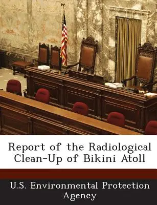 Informe de la limpieza radiológica del atolón de Bikini - Report of the Radiological Clean-Up of Bikini Atoll