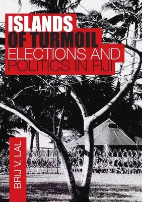 Islands of Turmoil: Elecciones y política en Fiyi - Islands of Turmoil: Elections and Politics in Fiji