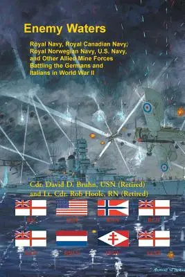 Enemy Waters: La Royal Navy, la Royal Canadian Navy, la Royal Norwegian Navy, la U.S. Navy y otras fuerzas mineras aliadas luchan contra los alemanes y la OTAN. - Enemy Waters: Royal Navy, Royal Canadian Navy, Royal Norwegian Navy, U.S. Navy, and other Allied Mine Forces battling the Germans an