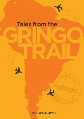 Cuentos del camino gringo - Tales from the Gringo Trail