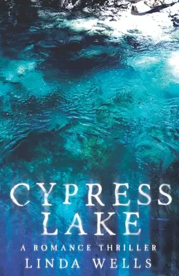 El lago de los cipreses: Un thriller romántico - Cypress Lake: A Romance Thriller