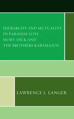 Jerarquía y mutualismo en El paraíso perdido, Moby-Dick y Los hermanos Karamazov - Hierarchy and Mutuality in Paradise Lost, Moby-Dick and The Brothers Karamazov