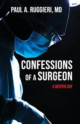 Confesiones de un cirujano: Un corte más profundo - Confessions of a Surgeon: A Deeper Cut