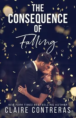 The Consequence of Falling: (Un romance de oficina de enemigos a amantes) - The Consequence of Falling: (An enemies-to-lovers office romance)