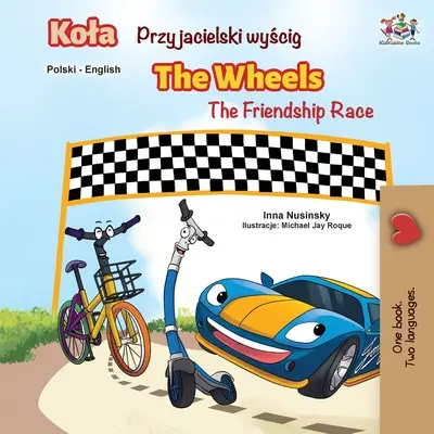 Las Ruedas - La Carrera de la Amistad (Libro Bilingüe Inglés Polaco) - The Wheels -The Friendship Race (Polish English Bilingual Book)