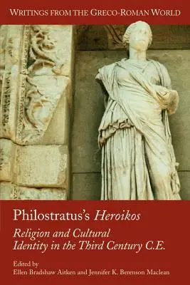 Heroikos de Filóstrato: Religión e identidad cultural en el siglo III E. C. - Philostratus's Heroikos: Religion and Cultural Identity in the Third Century C. E.