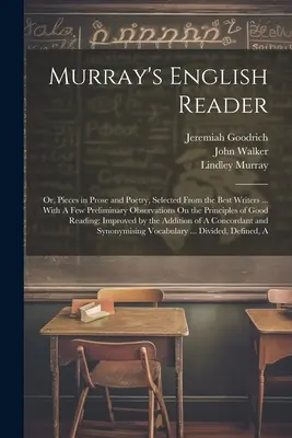 Murray's English Reader: Or, Pieces in Prose and Poetry, Selected from the Best Writers ... Con algunas observaciones preliminares sobre los principios - Murray's English Reader: Or, Pieces in Prose and Poetry, Selected From the Best Writers ... With A Few Preliminary Observations On the Principl