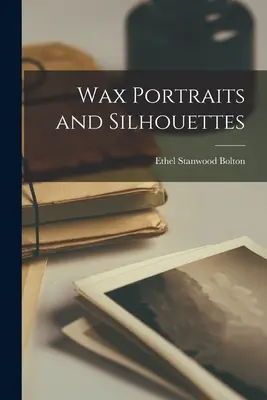 Retratos y siluetas de cera - Wax Portraits and Silhouettes