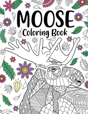 Libro Para Colorear: Libros para colorear para adultos, Regalos para amantes de la pintura, Páginas para colorear de mandalas de alces, Actividad manualidades y pasatiempos, Vida salvaje - Moose Coloring Book: Coloring Books for Adults, Gifts for Painting Lover, Moose Mandala Coloring Pages, Activity Crafts & Hobbies, Wildlife