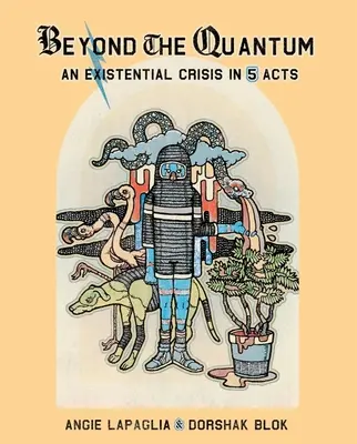 Más allá de lo cuántico: Una crisis existencial en 5 actos - Beyond the Quantum: An Existential Crisis in 5 Acts