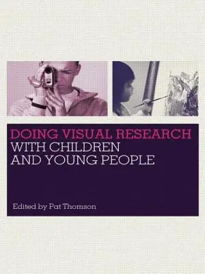 Investigación visual con niños y jóvenes - Doing Visual Research with Children and Young People