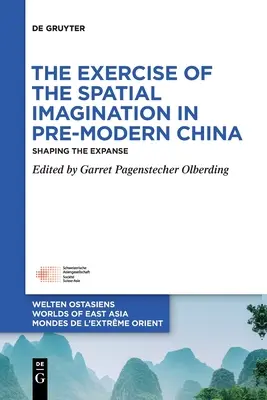 El ejercicio de la imaginación espacial en la China premoderna: Dar forma a la expansión - The Exercise of the Spatial Imagination in Pre-Modern China: Shaping the Expanse
