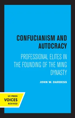 Confucianismo y autocracia: Las élites profesionales en la fundación de la dinastía Ming - Confucianism and Autocracy: Professional Elites in the Founding of the Ming Dynasty