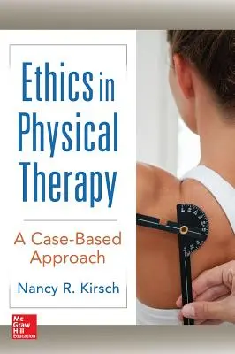 Ética en fisioterapia: A Case Based Approach - Ethics in Physical Therapy: A Case Based Approach
