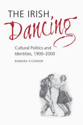 El Baile Irlandés: Políticas e Identidades Culturales, 1900-2000 - The Irish Dancing: Cultural Politics and Identities, 1900-2000