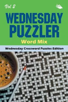 Wednesday Puzzler Word Mix Vol 2: Edición Miércoles de Crucigramas - Wednesday Puzzler Word Mix Vol 2: Wednesday Crossword Puzzles Edition