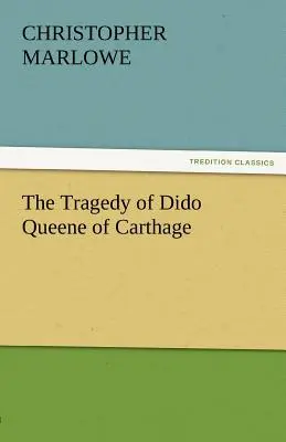 La tragedia de Dido, reina de Cartago - The Tragedy of Dido Queene of Carthage