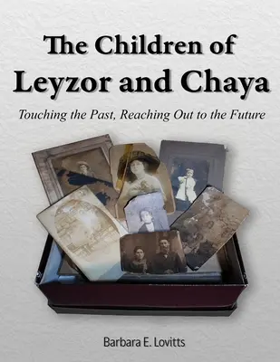 Los hijos de Leyzor y Chaya: Tocar el pasado, tender la mano al futuro - The Children of Leyzor and Chaya: Touching the Past, Reaching Out to the Future