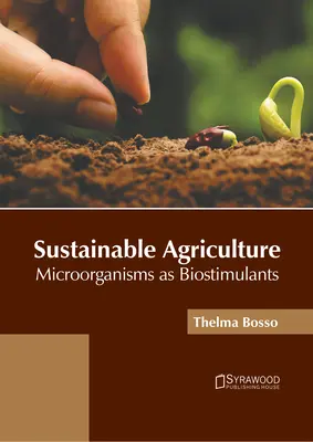 Agricultura sostenible: Los microorganismos como bioestimulantes - Sustainable Agriculture: Microorganisms as Biostimulants