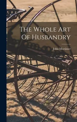 Todo el arte de la ganadería - The Whole Art Of Husbandry