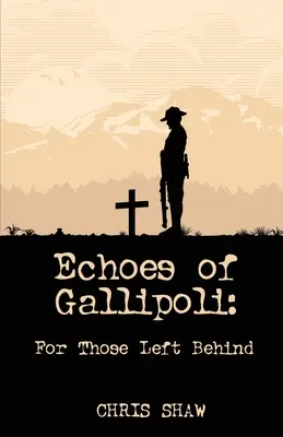 Ecos de Gallipoli: Para los que quedaron atrás - Echoes of Gallipoli: For Those Left Behind