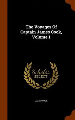 Los viajes del capitán James Cook, volumen 1 - The Voyages Of Captain James Cook, Volume 1