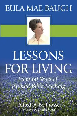 Lecciones para vivir: De 50 años de enseñanza bíblica por Eula Mae Baugh - Lessons for Living: From 50 Years of Bible Teaching by Eula Mae Baugh